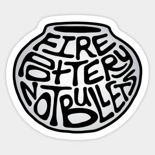 Fire Pottery Not Bullets Word Art Sticker